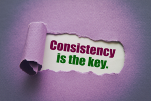 Consistency is the key. Be consistent, don't neglect.