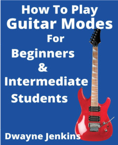 How To Play Guitar Modes For Beginners. Dwayne Jenkins