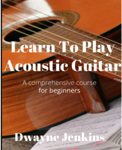 Learn To Play Acoustic Guitar. Dwayne Jenkins